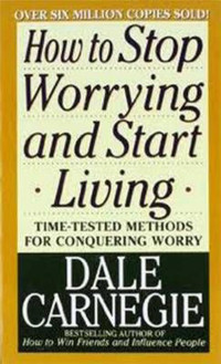 How to Stop Worrying And Start Living