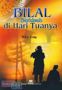 Bilal Berkisah Di Hari Tuanya