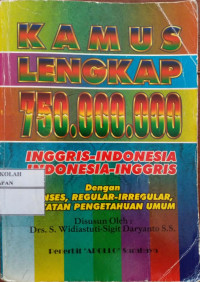 KAMUS LENGKAP 750.000.000 : INNGRIS-INDONESIA, INDONESIA-INGGRIS dengan Tenses, Reguler-Irregular, Catatan Pengetahuan Umum