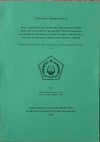 PENELITIAN TINDAKAN KELAS : UPAYA MENINGKATKAN HASIL BELAJAR BAHASA INGGRIS SISWA KELAS VII-2 MTsN 1 BALIKPAPAN TAHUN PELAJARAN 2018/2019 MELALUI PENERAPAN MODEL PEMBELAJARAN MAKE A MATCH PADA MATERI CARDINAL DAN ORDINAL NUMBER