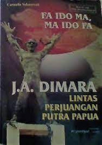 Fa Ido Ma, Ma Ido Fa // J.A Dimara Lintas Perjuangan Putra Papua