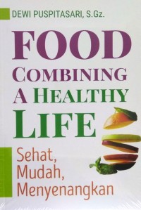 Image of Food combining: a healthy life : sehat, mudah, menyenangkan