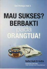 Mau Sukses? | Berbakti Pada Orang Tua