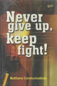 Never Give Up, Keep Fight!