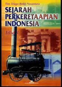 Sejarah Perkeretaapian Indonesia // Jilid 1