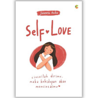 Self Love : Cintailah dirimu, maka kehidupan akan mencintaimu