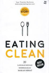 Eating Clean : 20 langkah mudah membiasakan makan sehat