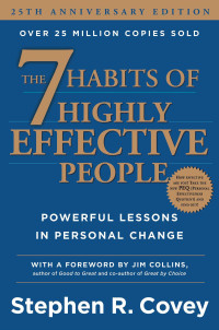 The 7 Habits of Highly Effective People; Powerful Lessons in Personal Change