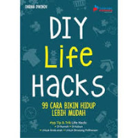 DIY Life Hacks; 99 cara bikin hidup lebih mudah